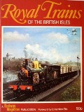 Royal Trains of the British Isles  by Railway Magazine 